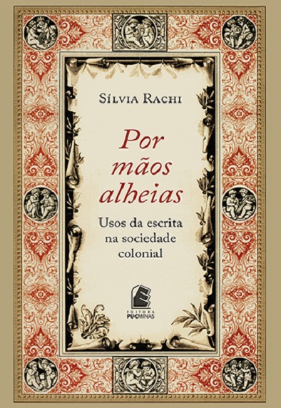 Por mãos alheias: uso da escrita na sociedade colonial